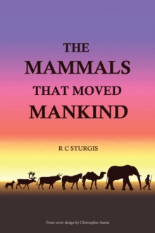 The Mammals That Moved Mankind : A History of Beasts of Burden