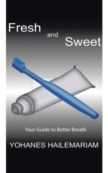 Fresh & Sweet : Your Guide to Better Breath