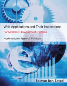 Web Applications and Their Implications for Modern E-Government Systems : Working Action Research 1St Edition