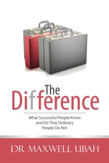 The Difference : What Successful People Know and Do That Ordinary People Do Not