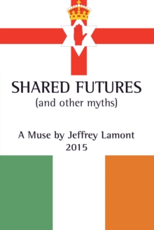 Shared Futures : (And Other Myths)