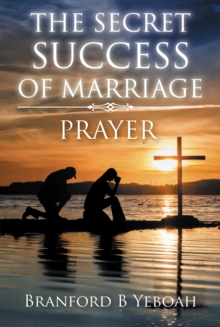 The Secret Success of Marriage : Prayer