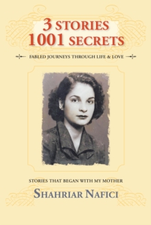 3 Stories 1001 Secrets : Stories That Began with My Mother