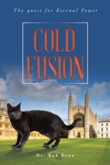 Cold Fusion : The Quest for Eternal Power