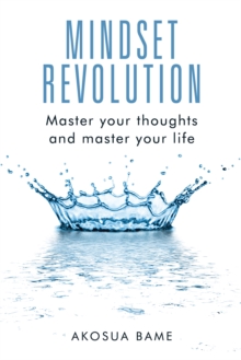 Mindset Revolution : Master Your Thoughts and Master Your Life