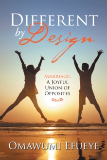 Different by Design : Marriage: a Joyful Union of Opposites