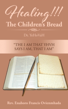 Healing!!! the Children'S Bread : Dr. Yehovah