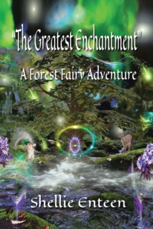 The Greatest Enchantment : A Forest Fairy Adventure