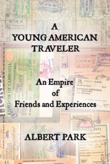 A Young American Traveler : An Empire of Friends and Experiences