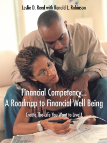 Financial Competency . . . a Roadmap to Financial  Well Being : Create the Life You Want to Live!!