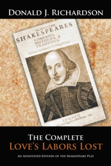 The Complete Love'S Labors Lost : An Annotated Edition of the Shakespeare Play