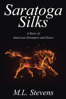 Saratoga Silks : A Story of American Dreamers and Doers