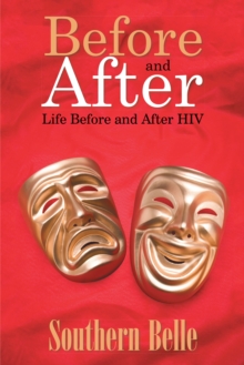 Before and After : Life Before and After Hiv