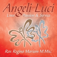 Angeli Luci : Lives of Passion & Service