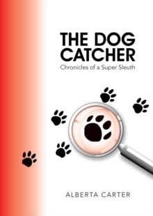 The Dog Catcher : Chronicles of a Super Sleuth