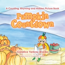 Pumpkin Countdown : A Counting, Rhyming and Hidden Picture Book