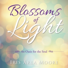 Blossoms of Light : An Oasis for the Soul