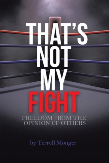 Thats Not My Fight : Freedom from the Opinion of Others