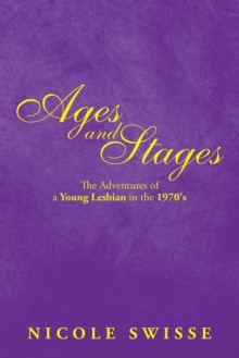 Ages and Stages : The Adventures of a Young Lesbian in the 1970'S