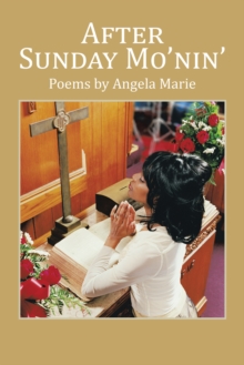 After Sunday Mo'Nin' : Poems  by Angela Marie