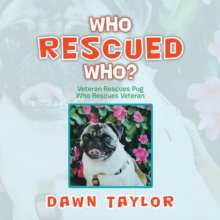 Who Rescued Who? : Veteran Rescues Pug Who Rescues Veteran