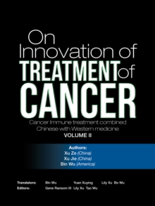 On  Innovation of  Treatment of Cancer : Cancer Immune Treatment Combined Chinese with Western Medicine