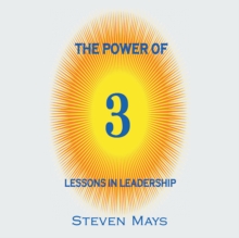 The Power of 3 : Lessons in Leadership