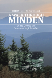 A Walk Through Minden : In the Lives of the Crone and Vegh Families