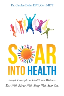 Soar into Health : Simple Principles to Health and Wellness