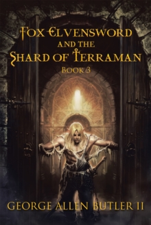 Fox Elvensword and the Shard of Terraman : Book 3