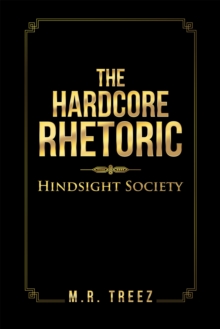 The Hardcore Rhetoric : Hindsight Society