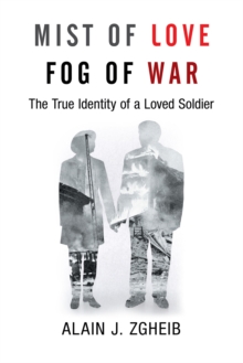 Mist of Love Fog of War : The True Identity of a Loved Soldier