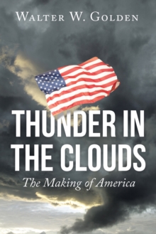 Thunder in the Clouds : The Making of America