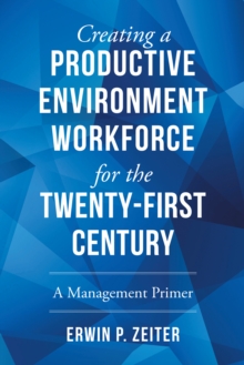 Environment/Workforce for the Twenty-First Century : A Management Primer