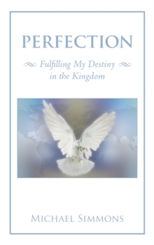 Perfection : Fulfilling My Destiny in the Kingdom