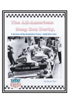 The All-American Soap Box Derby : A Review of the Formative Years 1938 Thru 1941