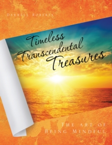 Timeless Transcendental Treasures : The Art of Being Mindful