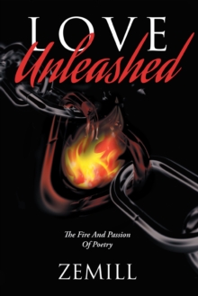 Love Unleashed : The Fire and Passion of Poetry