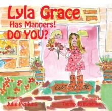 Lyla Grace Has Manners!   Do You?