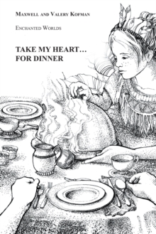 Take My Heart . . . for Dinner : Enchanted Worlds