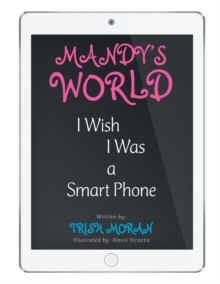 Mandy'S World : I Wish I Was a Smart Phone