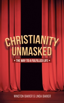 Christianity Unmasked : The Way to a Fulfilled Life