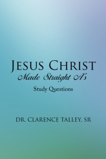 Jesus Christ Made Straight A'S : Study Questions