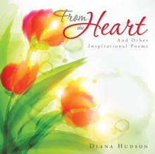 From the Heart : And Other Inspirational Poems