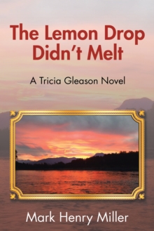 The Lemon Drop Didn'T Melt : A Tricia Gleason Novel