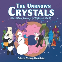 The Unknown Crystals : The Many Journeys to Different Worlds