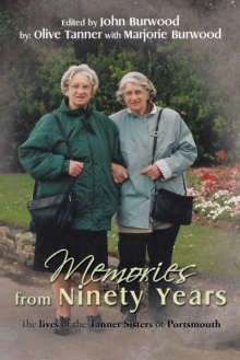 Memories from Ninety Years : The Lives of the Tanner Sisters of Portsmouth