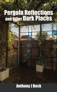 Pergola Reflections and Other Dark Places