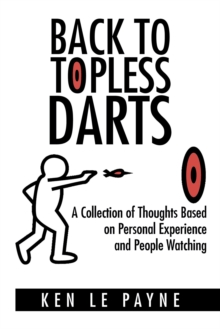 Back to Topless Darts : A Collection of Thoughts Based on Personal Experience and People Watching