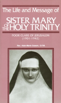 The Life and Message of Sister Mary of The Holy Trinity